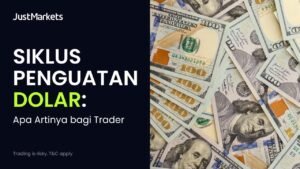 Siklus Penguatan Dolar: Apa Artinya bagi Trader