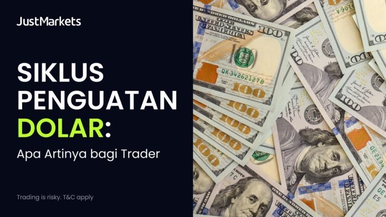 Siklus Penguatan Dolar: Apa Artinya bagi Trader